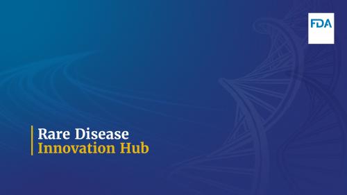 Innovative Pathways for Rare Diseases: Exploring the FDA's Rare Disease Innovation Hub